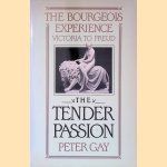 The Tender Passion: The Bourgeois Experience Victoria to Freud: Volume II door Peter Gay The Tender Passion: The Bourgeois Experience Victoria to Freud: Volume II door Peter Gay