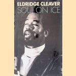 Soul on Ice door Eldridge Cleaver Soul on Ice door Eldridge Cleaver