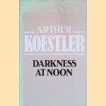 Darkness at Noon door Arthur Koestler