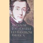 Letters from America door Alexis de Tocqueville Letters from America door Alexis de Tocqueville