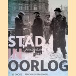 Stad in oorlog: Amsterdam 1940-1945 in foto's door René Kok e.a.