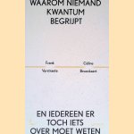 Waarom niemand kwantum begrijpt: En iedereen er toch iets over moet weten door Frank Verstraete e.a.