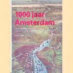 1000 jaar Amsterdam door Fred Feddes 1000 jaar Amsterdam door Fred Feddes