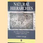 Natural Hierarchies: The Historical Sociology of Race and Caste door Chris Smaje