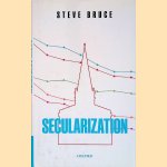 Secularization: In Defence of an Unfashionable Theory door Steve Bruce Secularization: In Defence of an Unfashionable Theory door Steve Bruce