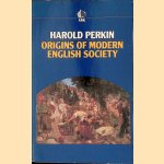 Origins of Modern English Society door Harold Perkin Origins of Modern English Society door Harold Perkin