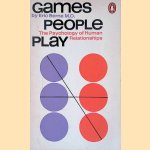 Games People Play: The Psychology of Human Relationships door Eric Berne Games People Play: The Psychology of Human Relationships door Eric Berne