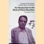 An Introduction to the Work of Pierre Bourdieu: The Practice of Theory door Richard Harker e.a. An Introduction to the Work of Pierre Bourdieu: The Practice of Theory door Richard Harker e.a.