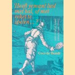 'Heeft yemant lust met bal, of met reket te spelen..?': Tennis in Nederland tussen 1500-1800
Cees de Bondt
€ 8,00 'Heeft yemant lust met bal, of met reket te spelen..?': Tennis in Nederland tussen 1500-1800
Cees de Bondt
€ 8,00