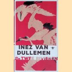 De twee rivieren door Inez van Dullemen