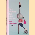 Het wonder dat niet omvalt door Ernest van der Kwast