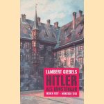 Hitler als kunstenaar: Wenen 1907 - München 1919 door Lambert Giebels Hitler als kunstenaar: Wenen 1907 - München 1919 door Lambert Giebels
