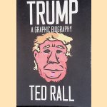 Trump: A Graphic Biography door Ted Rall