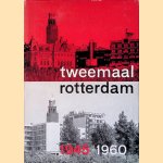 Tweemaal Rotterdam 1945-1960 door J.A.C. Tllema