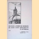 De Evang. Luthersche gemeente en haar oude kerkgebouw te Rotterdam: beknopte geschiedenis der Evang. Luthersche gemeente en besprekingen van haar oude kerk aan den Wolfshoek door J. Verheul De Evang. Luthersche gemeente en haar oude kerkgebouw te Rotterdam: beknopte geschiedenis der Evang. Luthersche gemeente en besprekingen van haar oude kerk aan den Wolfshoek door J. Verheul
