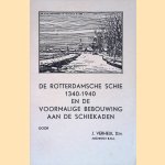 De Rotterdamsche Schie 1340 - 1940 en de voormalige bebouwing aan de Schiekaden door J. Verheul