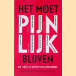 Het moet pijnlijk blijven: de mooiste schrijversinterviews door Frénk van der Linden e.a. Het moet pijnlijk blijven: de mooiste schrijversinterviews door Frénk van der Linden e.a.