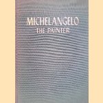 Michelangelo the Painter door Valerio Mariani Michelangelo the Painter door Valerio Mariani