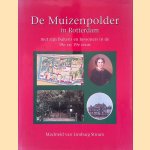 De Muizenpolder in Rotterdam met zijn buitens en bewoners in de 18e en 19e eeuw *GESIGNEERD* door Machteld van Limburg Stirum De Muizenpolder in Rotterdam met zijn buitens en bewoners in de 18e en 19e eeuw *GESIGNEERD* door Machteld van Limburg Stirum