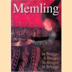 Memling in Brugge = Memling à Bruges = Memling in Bruges = Memling in Brügge door Hugo Maertens Memling in Brugge = Memling à Bruges = Memling in Bruges = Memling in Brügge door Hugo Maertens