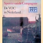 Sporen van de Compagnie: De VOC in Nederland door Roelof van Gelder e.a.