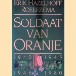 Soldaat van Oranje 1940-1945, 1946-1980 door Erik Hazelhoff Roelfzema Soldaat van Oranje 1940-1945, 1946-1980 door Erik Hazelhoff Roelfzema