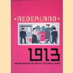 Nederland 1913: een reconstructie van het culturele leven door J. de Vries Nederland 1913: een reconstructie van het culturele leven door J. de Vries