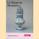 La faïence de Moustiers door Brigitte Hedel-Samson La faïence de Moustiers door Brigitte Hedel-Samson