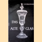 Das alte Glas: ein Handbuch für Sammler und Liebhaber door Ignaz Schlosser Das alte Glas: ein Handbuch für Sammler und Liebhaber door Ignaz Schlosser