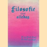 Filosofie voor alledag: een verzameling metaforen en aforismen voor de kruispunten in het leven door T. van Hoof-Kort e.a. Filosofie voor alledag: een verzameling metaforen en aforismen voor de kruispunten in het leven door T. van Hoof-Kort e.a.