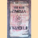 Een klein Thomas-Evangelie door Erik van Ruysbeek Een klein Thomas-Evangelie door Erik van Ruysbeek