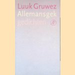 Allemansgek: gedichten door Luuk Gruwez Allemansgek: gedichten door Luuk Gruwez