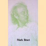 Mark Braet: zwerven tussen strijd en liefde door Bart Vonck Mark Braet: zwerven tussen strijd en liefde door Bart Vonck