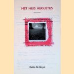 Het huis augustus: gedichten door Guido De Bruyn Het huis augustus: gedichten door Guido De Bruyn