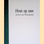 Hout op snee
Anton van Wilderode
€ 6,00 Hout op snee
Anton van Wilderode
€ 6,00