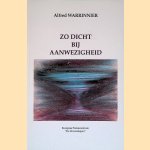 Zo dicht bij aanwezigheid: gedichten door Alfred Warrinnier Zo dicht bij aanwezigheid: gedichten door Alfred Warrinnier