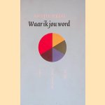 Waar ik jou word door Antjie Krog Waar ik jou word door Antjie Krog