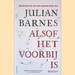 Alsof het voorbij is door Julian Barnes Alsof het voorbij is door Julian Barnes