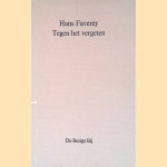 Tegen het vergeten door Hans Faverey Tegen het vergeten door Hans Faverey