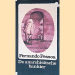 De anarchistische bankier & ander proza door Fernando Pessoa De anarchistische bankier & ander proza door Fernando Pessoa