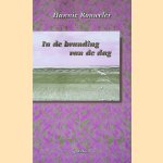 In de branding van de dag door Hannie Rouweler In de branding van de dag door Hannie Rouweler