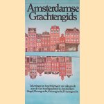 Amsterdamse Grachtengids: tekeningen en beschrijvingen van alle gevels aan de vier hoofdgrachten in Amsterdam: Singel, Herengracht, Keizersgracht, Prinsengracht door Hans Tulleners