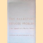 The Palestine Refugee Problem: A New Approach and a Plan for a Solution door Abba P. Lerner The Palestine Refugee Problem: A New Approach and a Plan for a Solution door Abba P. Lerner