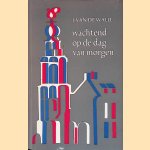 Wachtend op de dag van morgen door J. van de Walle Wachtend op de dag van morgen door J. van de Walle