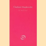 Ik heb lief: en andere gedichten door Vladimir Majakovski Ik heb lief: en andere gedichten door Vladimir Majakovski