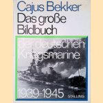 Das große Bildbuch der deutschen Kriegsmarine 1939-1945 door Cajus Bekker Das große Bildbuch der deutschen Kriegsmarine 1939-1945 door Cajus Bekker