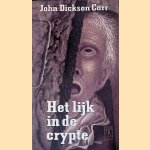 Het lijk in de crypte door John Dickson Carr Het lijk in de crypte door John Dickson Carr