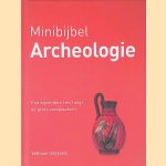 Minibijbel Archeologie: een bijzondere reis langs de grote vindplaatsen door Hans Keizer Minibijbel Archeologie: een bijzondere reis langs de grote vindplaatsen door Hans Keizer