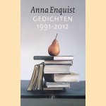 Gedichten 1991-2012 door Anna Enquist Gedichten 1991-2012 door Anna Enquist