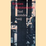 Taal zonder mij door Kristien Hemmerechts Taal zonder mij door Kristien Hemmerechts